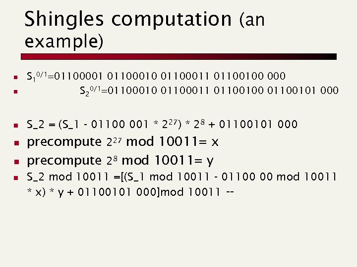 Shingles computation (an example) n S 10/1=01100001 01100010 01100011 01100100 000 S 20/1=01100010 01100011