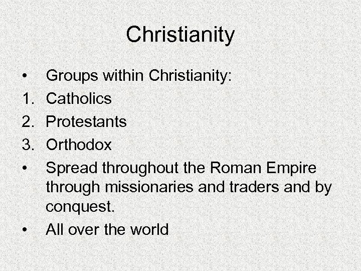 Christianity • 1. 2. 3. • • Groups within Christianity: Catholics Protestants Orthodox Spread