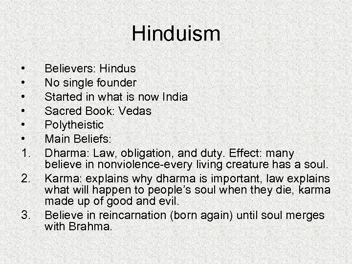Hinduism • • • 1. 2. 3. Believers: Hindus No single founder Started in