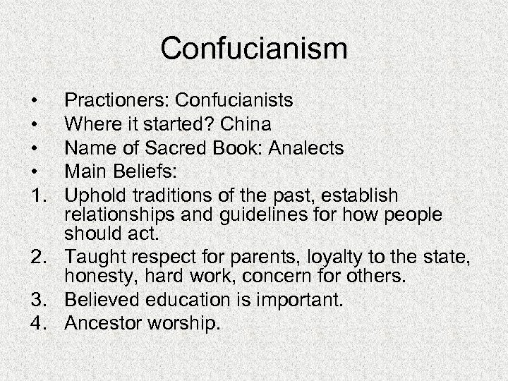 Confucianism • • 1. Practioners: Confucianists Where it started? China Name of Sacred Book: