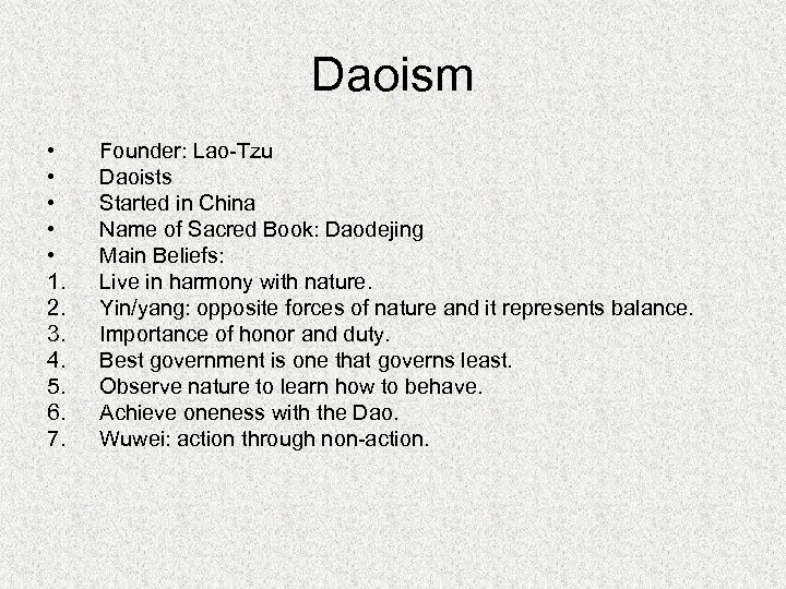Daoism • • • 1. 2. 3. 4. 5. 6. 7. Founder: Lao-Tzu Daoists