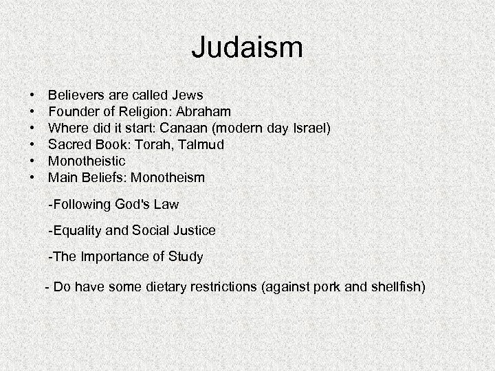 Judaism • • • Believers are called Jews Founder of Religion: Abraham Where did