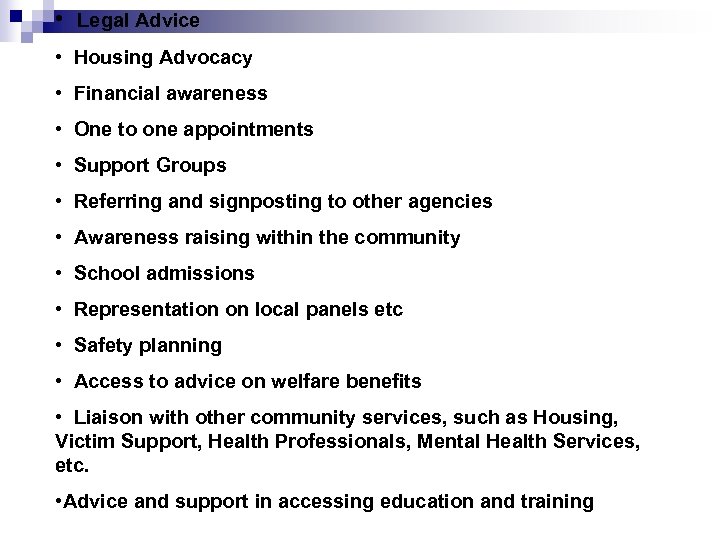  • Legal Advice • Housing Advocacy • Financial awareness • One to one