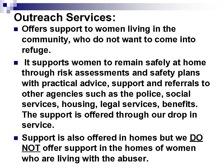 Outreach Services: n n n Offers support to women living in the community, who
