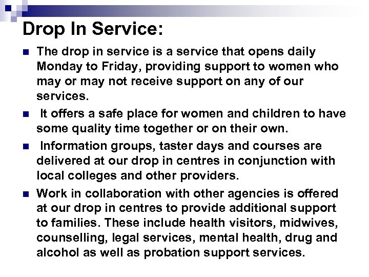 Drop In Service: n n The drop in service is a service that opens