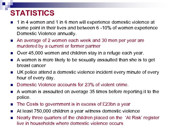 STATISTICS n n n n n 1 in 4 women and 1 in 6