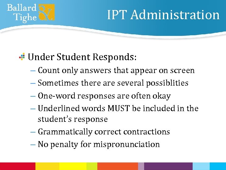 IPT Administration Under Student Responds: – Count only answers that appear on screen –