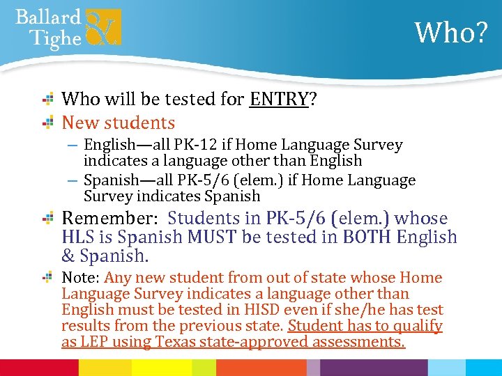 Who? Who will be tested for ENTRY? New students – English—all PK-12 if Home