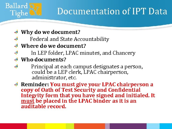 Documentation of IPT Data Why do we document? Federal and State Accountability Where do