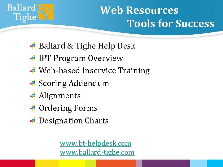 Web Resources Tools for Success Ballard & Tighe Help Desk IPT Program Overview Web-based