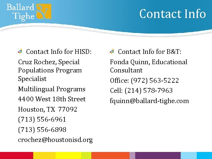 Contact Info for HISD: Cruz Rochez, Special Populations Program Specialist Multilingual Programs 4400 West