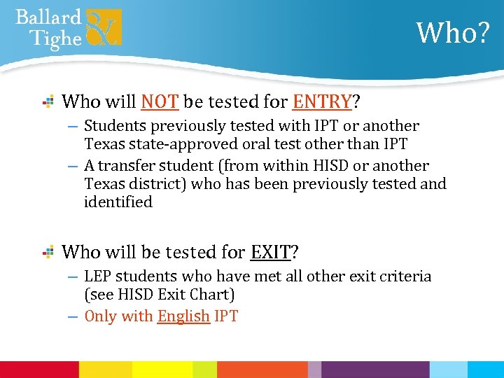 Who? Who will NOT be tested for ENTRY? – Students previously tested with IPT