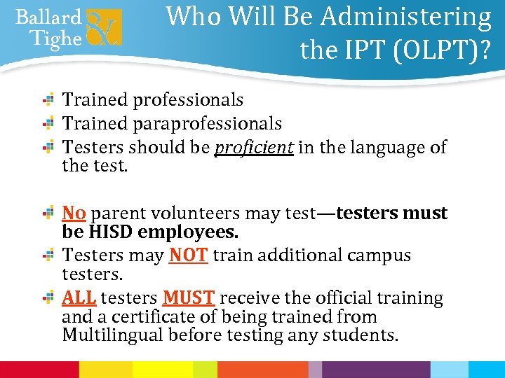 Who Will Be Administering the IPT (OLPT)? Trained professionals Trained paraprofessionals Testers should be