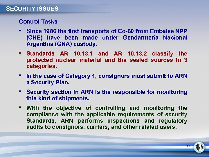 SECURITY ISSUES Control Tasks • Since 1986 the first transports of Co-60 from Embalse