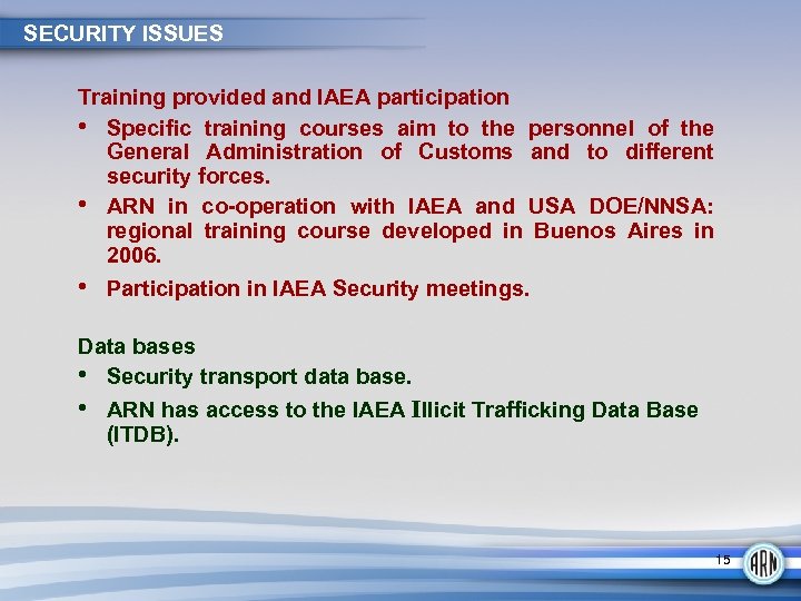 SECURITY ISSUES Training provided and IAEA participation • Specific training courses aim to the