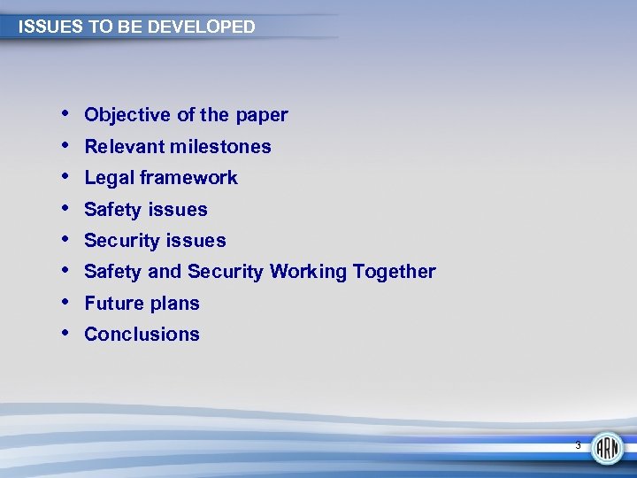 ISSUES TO BE DEVELOPED • • Objective of the paper Relevant milestones Legal framework