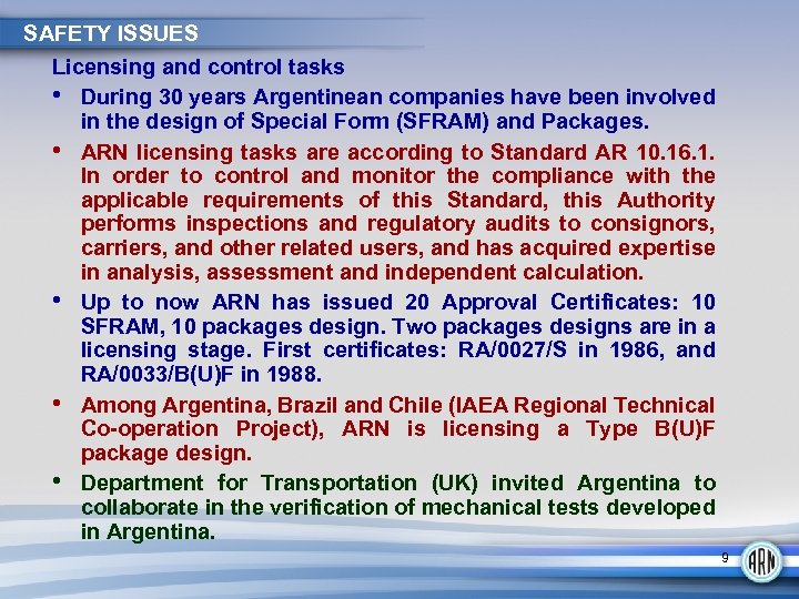 SAFETY ISSUES Licensing and control tasks • During 30 years Argentinean companies have been