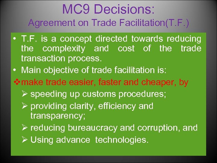 MC 9 Decisions: Agreement on Trade Facilitation(T. F. ) • T. F. is a