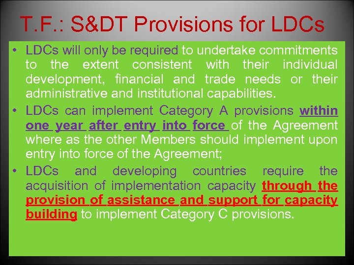 T. F. : S&DT Provisions for LDCs • LDCs will only be required to