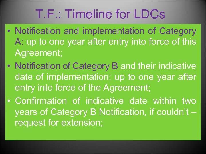 T. F. : Timeline for LDCs • Notification and implementation of Category A: up