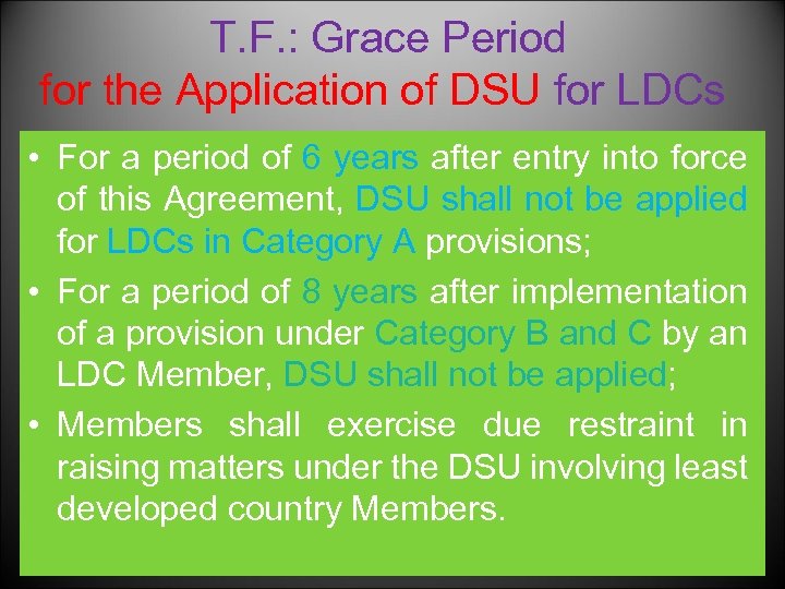 T. F. : Grace Period for the Application of DSU for LDCs • For