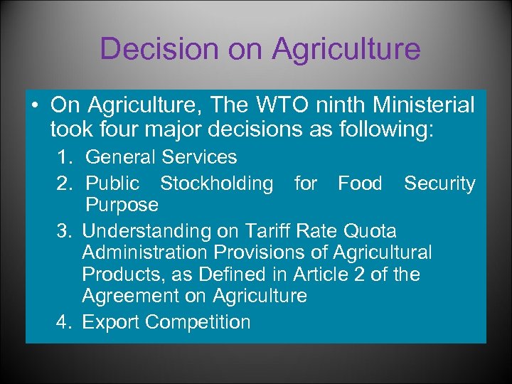 Decision on Agriculture • On Agriculture, The WTO ninth Ministerial took four major decisions