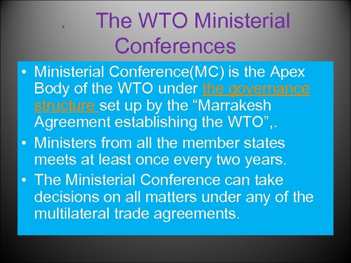 . The WTO Ministerial Conferences • Ministerial Conference(MC) is the Apex Body of the