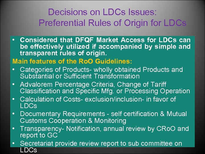 Decisions on LDCs Issues: Preferential Rules of Origin for LDCs • Considered that DFQF