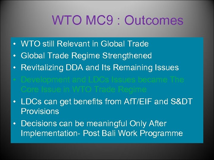 WTO MC 9 : Outcomes • • WTO still Relevant in Global Trade Regime