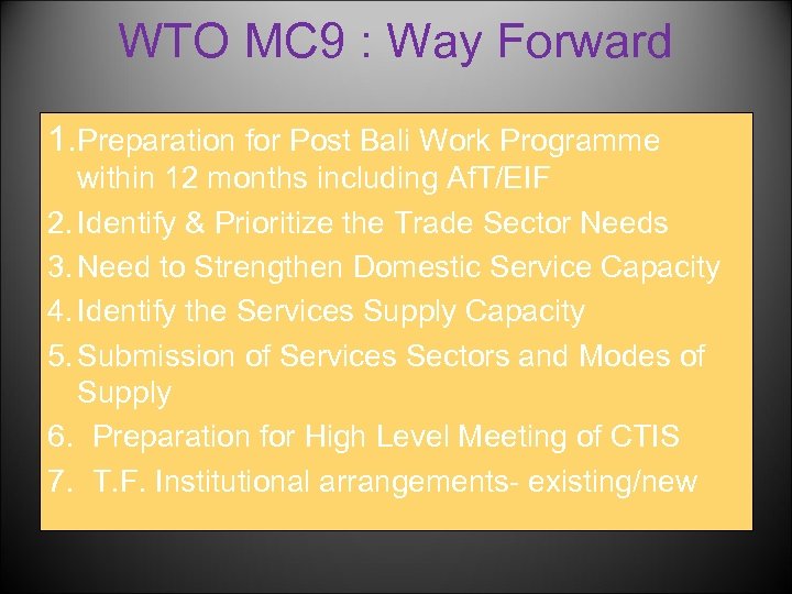 WTO MC 9 : Way Forward 1. Preparation for Post Bali Work Programme within