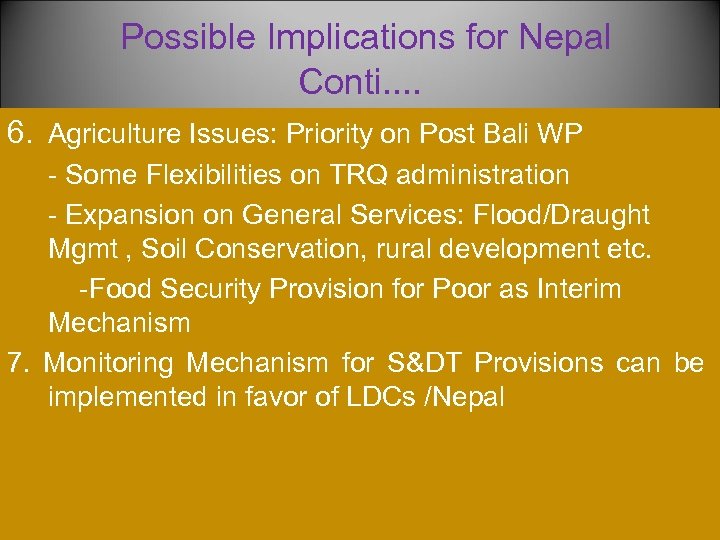 Possible Implications for Nepal Conti. . 6. Agriculture Issues: Priority on Post Bali WP