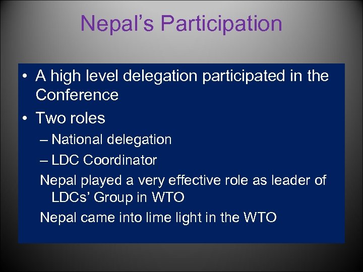Nepal’s Participation • A high level delegation participated in the Conference • Two roles
