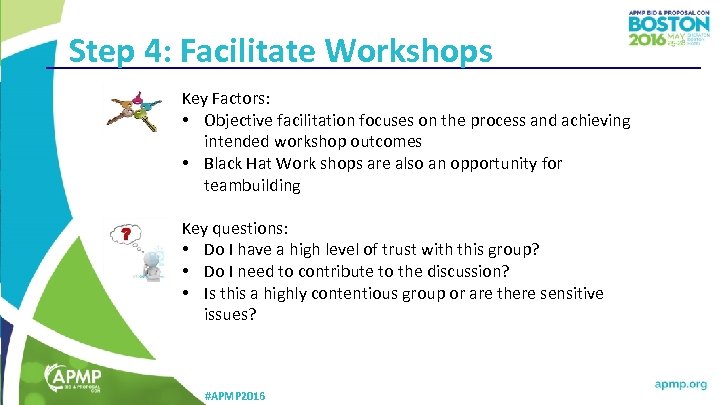 Step 4: Facilitate Workshops Key Factors: • Objective facilitation focuses on the process and