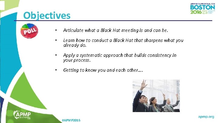 Objectives • Articulate what a Black Hat meeting is and can be. • Learn