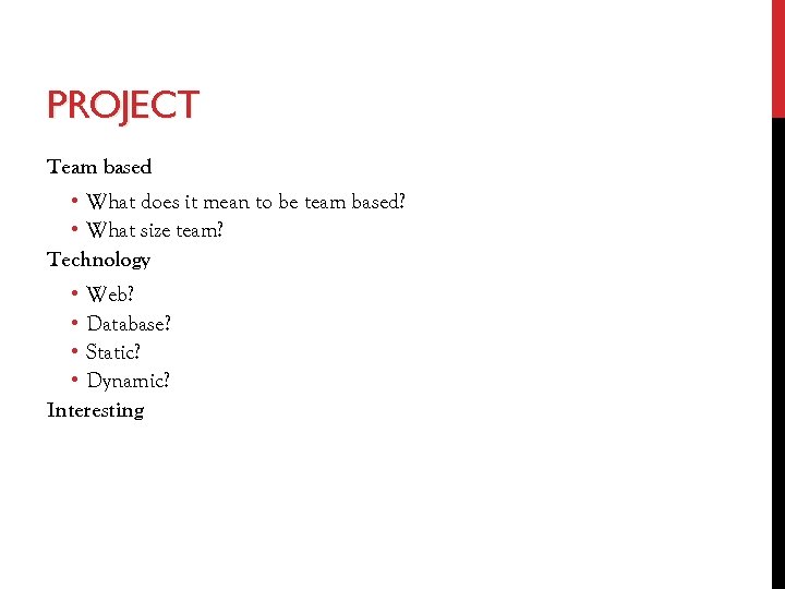 PROJECT Team based • What does it mean to be team based? • What