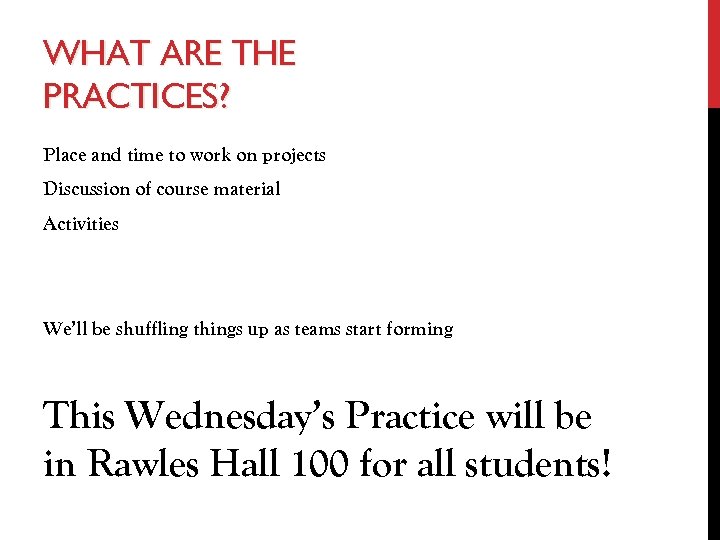 WHAT ARE THE PRACTICES? Place and time to work on projects Discussion of course