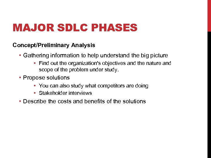 MAJOR SDLC PHASES Concept/Preliminary Analysis • Gathering information to help understand the big picture