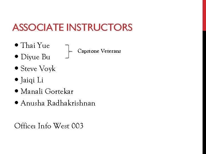 ASSOCIATE INSTRUCTORS Thai Yue Capstone Veterans Diyue Bu Steve Voyk Jaiqi Li Manali Gortekar