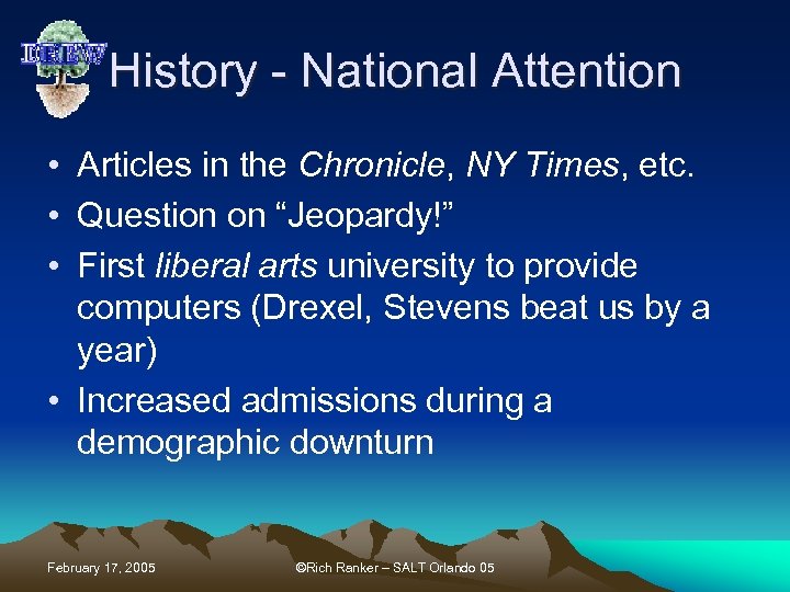 History - National Attention • Articles in the Chronicle, NY Times, etc. • Question