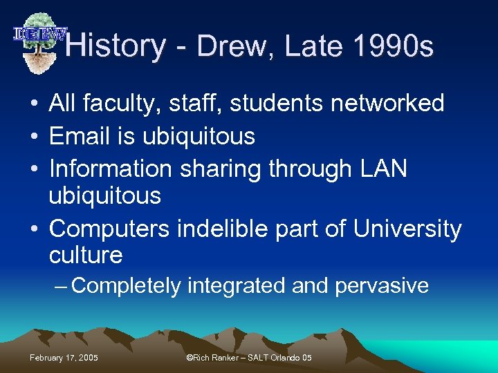 History - Drew, Late 1990 s • All faculty, staff, students networked • Email