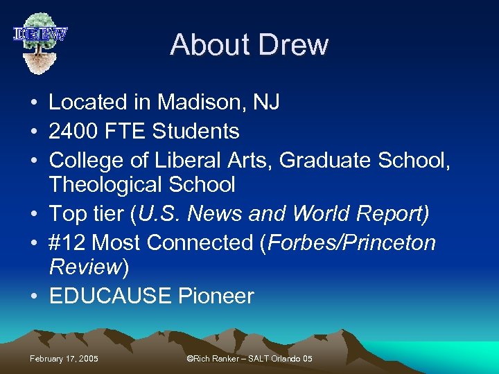 About Drew • Located in Madison, NJ • 2400 FTE Students • College of