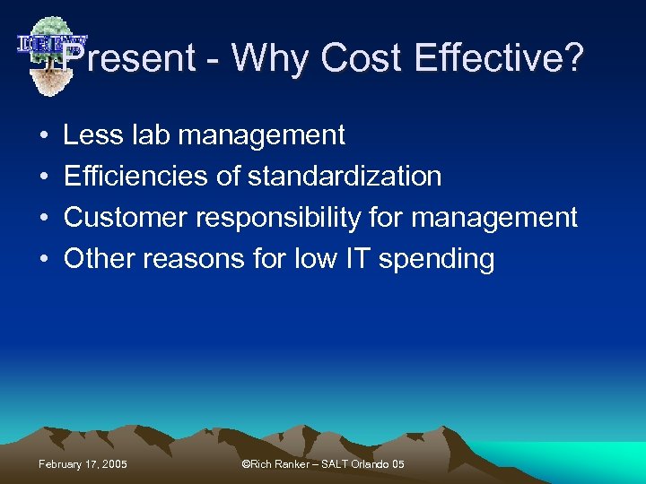 Present - Why Cost Effective? • • Less lab management Efficiencies of standardization Customer