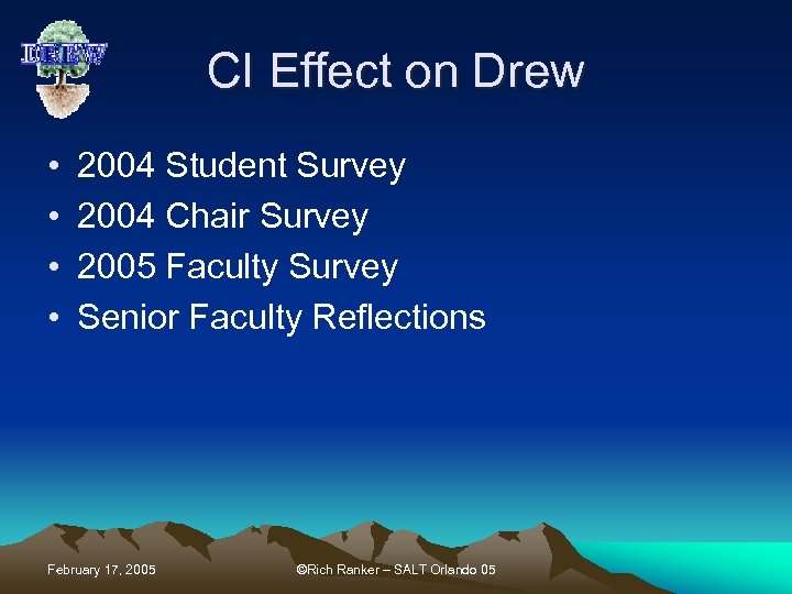 CI Effect on Drew • • 2004 Student Survey 2004 Chair Survey 2005 Faculty