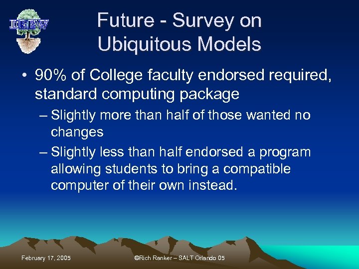 Future - Survey on Ubiquitous Models • 90% of College faculty endorsed required, standard