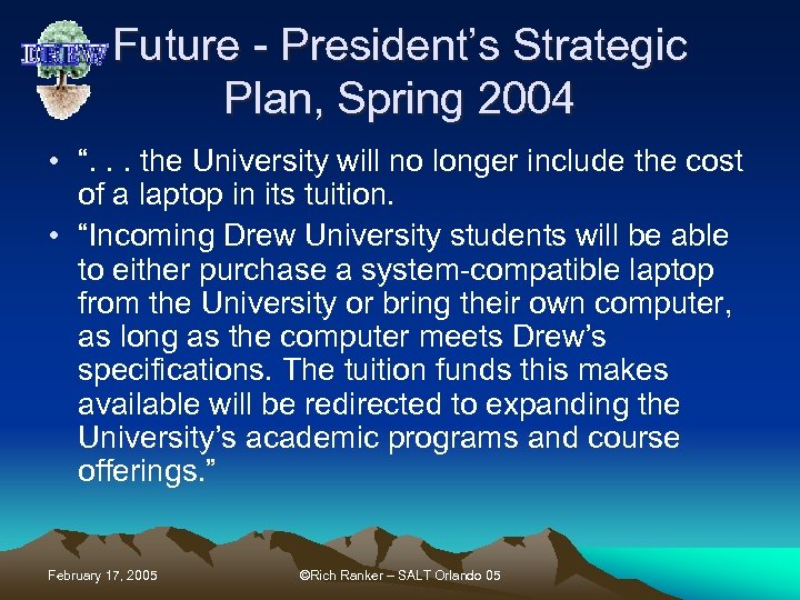 Future - President’s Strategic Plan, Spring 2004 • “. . . the University will