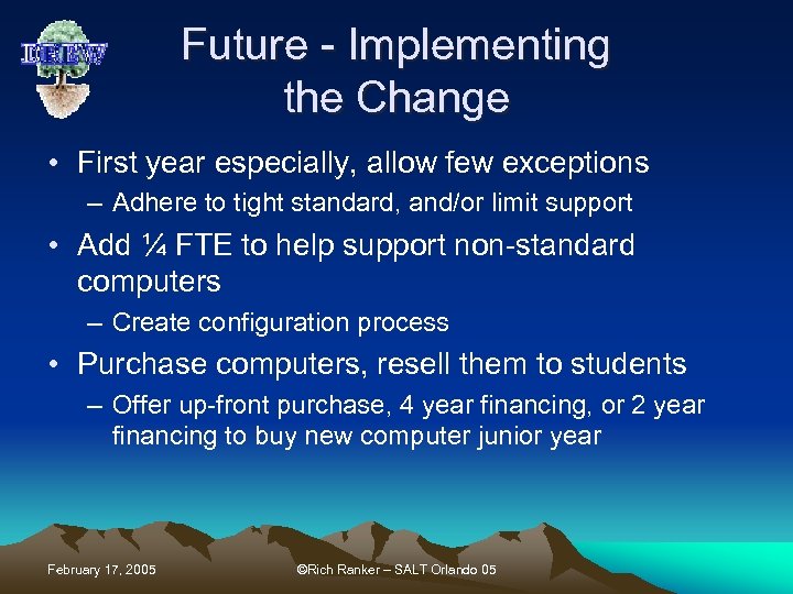 Future - Implementing the Change • First year especially, allow few exceptions – Adhere