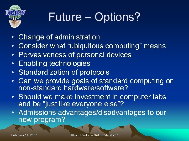 Future – Options? • • • Change of administration Consider what “ubiquitous computing” means