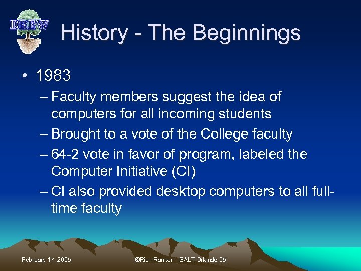 History - The Beginnings • 1983 – Faculty members suggest the idea of computers