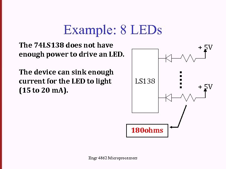 Example: 8 LEDs The 74 LS 138 does not have enough power to drive