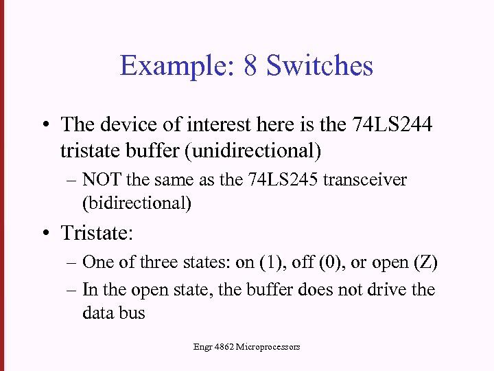 Example: 8 Switches • The device of interest here is the 74 LS 244